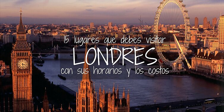 Londres: Los lugares que debes visitar! Horario