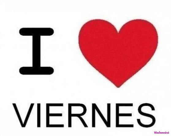 FELIZ VIERNES  !!!!!!!!!!!!!!!!