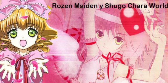 Rozen Maiden y Shugo Chara World