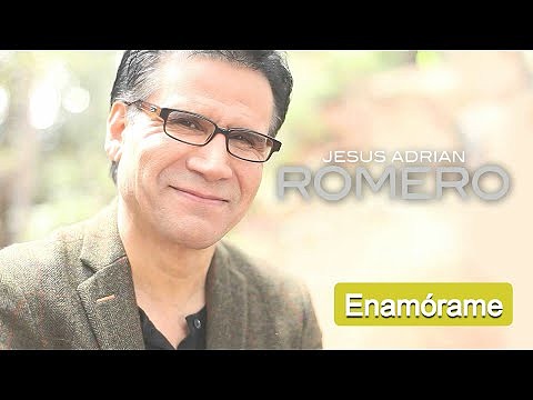 ENAMORAME ( Letra ) JESUS ADRIAN ROMERO