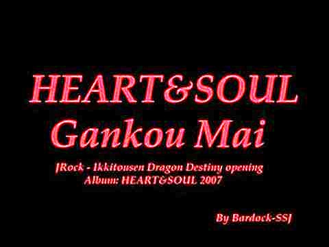 HEART&amp;SOUL - Gankou Mai