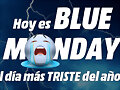 HOY ES...  BLUE MONDAY